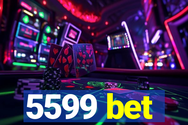 5599 bet